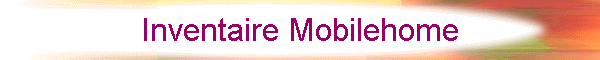 Inventaire Mobilehome